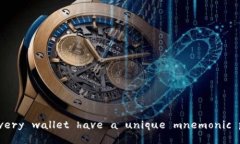 ＂Does every wallet have a unique mnemonic phrase?＂